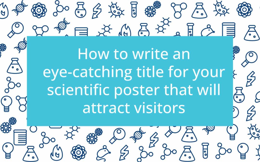 How to write an eye-catching title for your scientific poster that will attract visitors